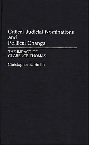 Critical Judicial Nominations And Political Change, De Christopher E. Smith. Editorial Abc Clio, Tapa Dura En Inglés