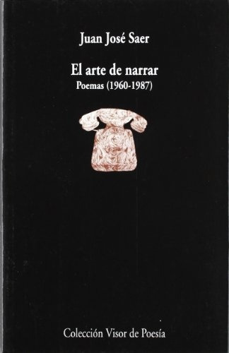 Arte De Narrar . Poemas 1960-1987 ,el - Juan Jose Saer