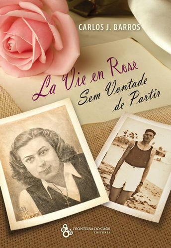 Libro La Vie Em Rose, Sem Vontade De Partir - J. Barros, Car