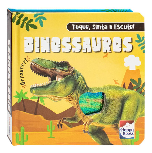 Toque, Sinta E Escute! Dinossauros, De Mammoth World. Editora Happy Books, Capa Dura Em Português