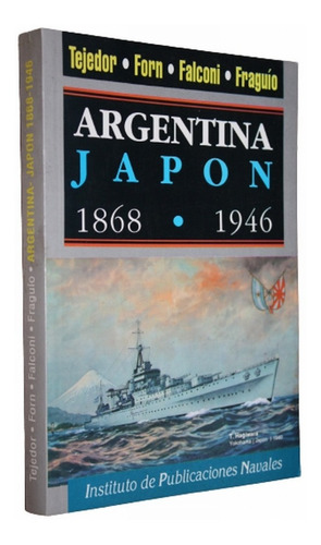 Argentina Japón 1868 1946 - Tejedor / Forn/ Falconi/ Fraguio