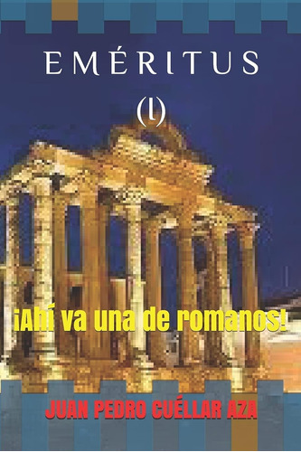 Libro: E M É R I T U S (i) ¡ahí Va Una Romanos! (spanish