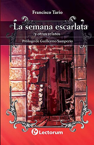 Semana Escarlata Y Otros Relatos, La, De Tario, Francisco. , Tapa Blanda, Edición 1 En Español, 2013