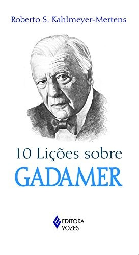 10 lições sobre Gadamer, de Kahlmeyer-Mertens, Roberto S.. Série 10 Lições Editora Vozes Ltda., capa mole em português, 2016