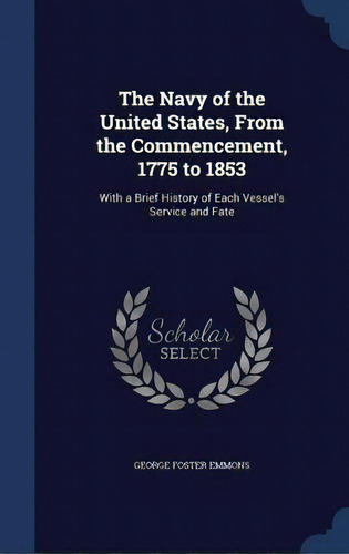 The Navy Of The United States, From The Commencement, 1775 To 1853: With A Brief History Of Each ..., De Emmons, George Foster. Editorial Swing, Tapa Dura En Inglés