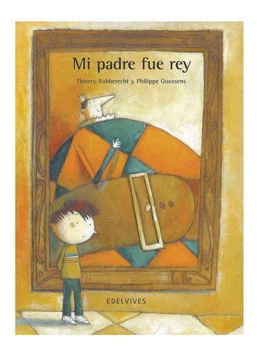 Libro Mi Padre Fue Rey Editorial Edelvives