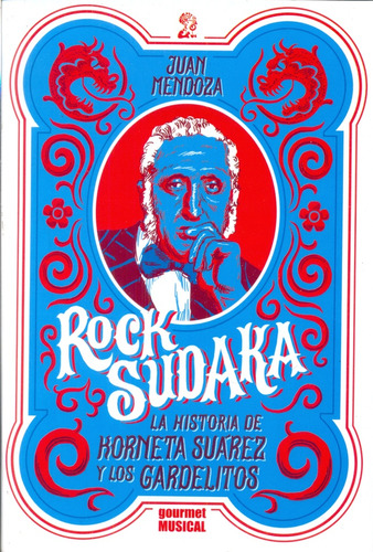Rock Sudaka. La Historia De Korneta Suarez Y Los Gardelitos 