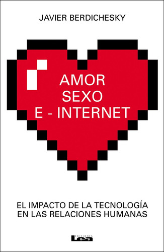 Amor, Sexo E Internet - Javier Berdichesky