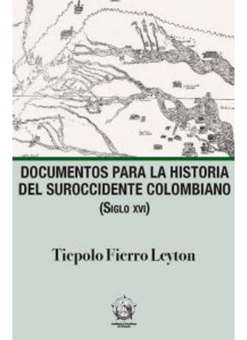 Libro Documentos Para La Historia Del Suroccidente Colombia