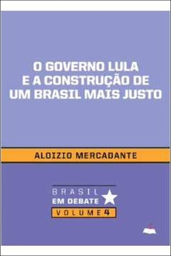 O Governo Lula E A Construção De Um Brasil Mais Justo De ... (Usado)
