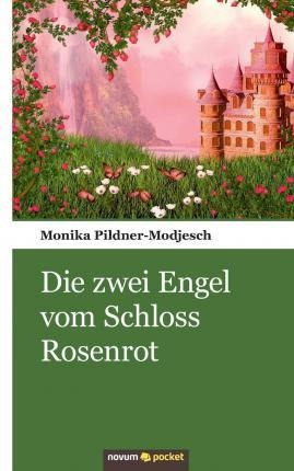Die Zwei Engel Vom Schloss Rosenrot - Monika Pildner-modj...