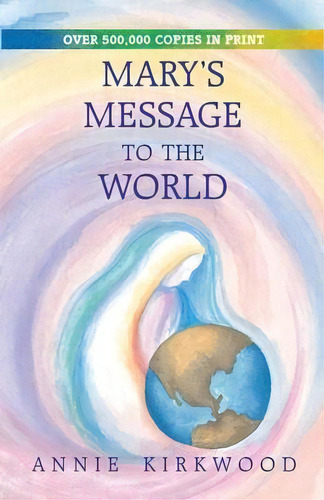 Mary's Message To The World, De Annie Kirkwood. Editorial Blue Dolphin Publishing, Tapa Blanda En Inglés