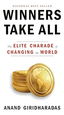 Book : Winners Take All The Elite Charade Of Changing The...