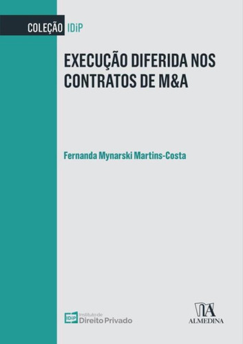 Execucao Diferida Nos Contratos De M&a: Execucao Diferida Nos Contratos De M&a, De Martins-costa,fernanda Mynarski. Editora Almedina, Capa Mole, Edição 1 Em Português, 2022