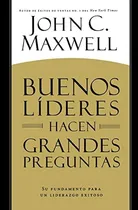 Comprar Buenos Líderes Hacen Grandes Preguntas: Su Fundamento Para, De Maxwell, John C.. Editorial Center Street, Tapa Blanda En Español