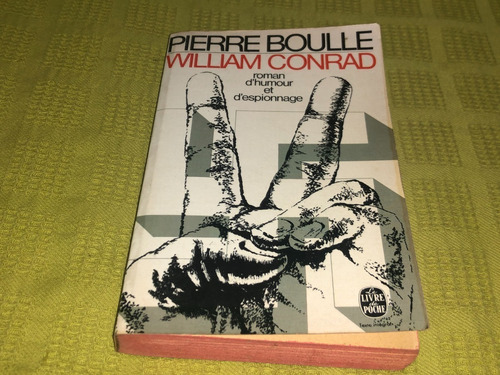 William Conrad - Pierre Boulle - Le Livre De Poche