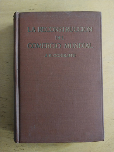 La Reconstruccion Del Comercio Mundial - Condliffe. (i6) (Usado)