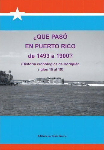 Que Paso En Puerto Rico De 1493 A 1900?, De Joaquin Garcia. Editorial Palibrio, Tapa Dura En Español