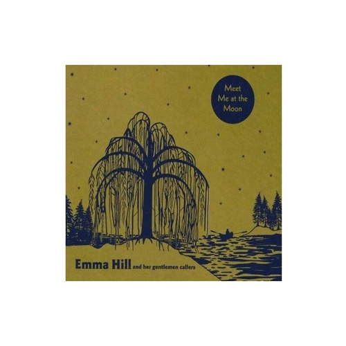 Hill Emma And Her Gentlemen Callers Meet Me At The Moon Cd