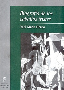 Biografia De Los Caballos Tristes - Henao, Yadi Maria