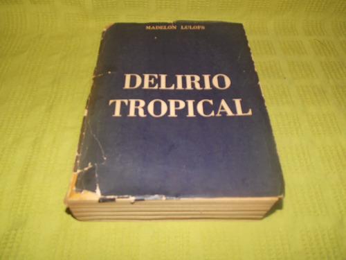 Delirio Tropical - Madelón Lulofs - Progreso Y Cultura