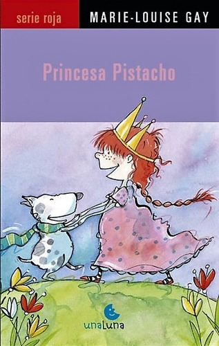 Princesa Pistacho, De Gay, Marie-louise. Editorial Unaluna En Español