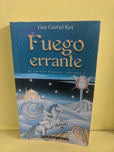 Fuego Errante( El Tapiz De Fionavar). Guy Gavriel Kay