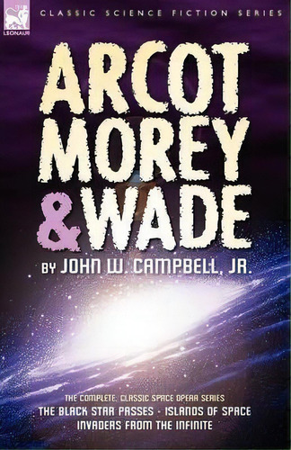 Arcot, Morey & Wade, De John W Campbell. Editorial Leonaur Ltd, Tapa Blanda En Inglés
