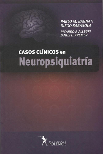 Casos Clinicos En Neuropsiquiatria - Bagnati, Pablo M.