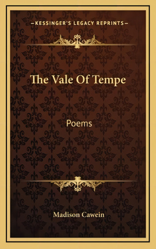 The Vale Of Tempe: Poems, De Cawein, Madison Julius. Kessinger's Legacy Reprints, Vol. 1. Editorial Kessinger Pub Llc, Tapa Dura En Inglés