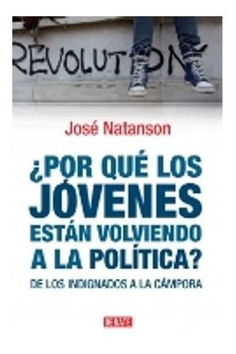 Por Qué Los Jóvenes Están Volviendo A La Política, De Natanson Jose. Editorial Debate En Español