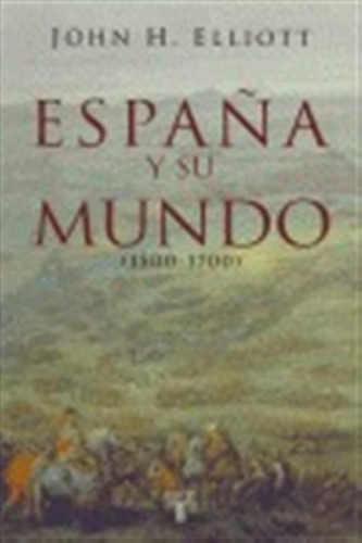 España Y Su Mundo 1500-1700 - Elliott,john