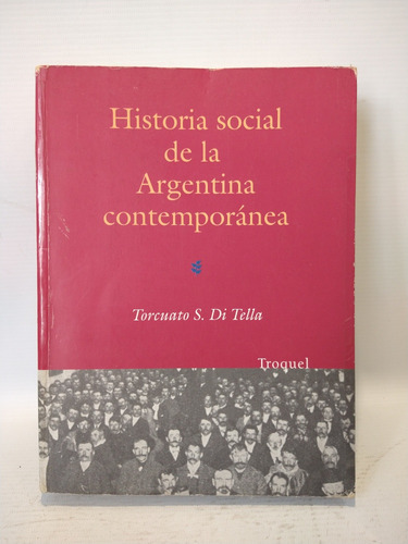 Historia Social De Argentina Contemporanea Di Tella Troque 