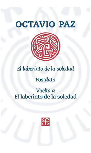 El Laberinto De La Soledad, Posdata, Vuelta A El Laberinto 