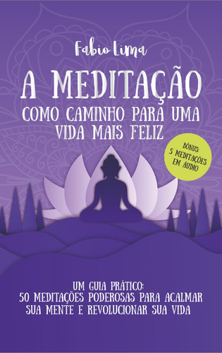 Meditação Como Caminho Para Uma Vida Mais Feliz, A, de Fabio Lima. Editora ALL PRINT EDITORA, capa mole em português