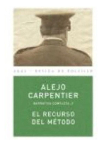 Libro - El Recurso Del Metodo - Carpentier, Alejo, De Carpe