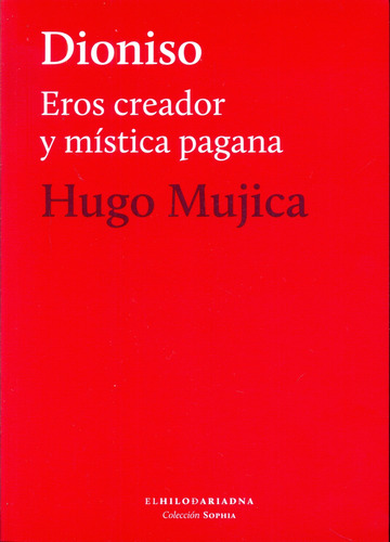 Dioniso Y Mística Pagana, Hugo Mujica, Hilo De Ariadna