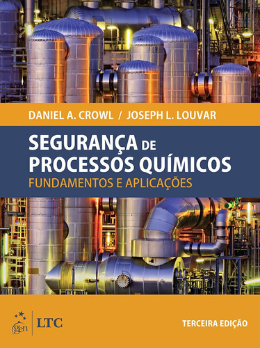 Segurança de Processos Químicos - Fundamentos e Aplicações, de Crowl, Daniel A.. LTC - Livros Técnicos e Científicos Editora Ltda., capa mole em português, 2014