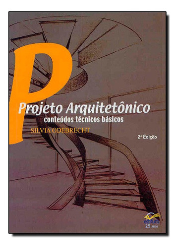 Projeto Arquitetônico: Conteúdos Técnicos Básicos, de Silvia Odebrecht. Editora EDIFURB, capa mole em português