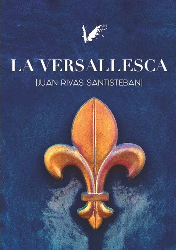La Versallesca, De Juan Rivas Santisteban. Editorial Angels Fortune Editions, Tapa Blanda En Español, 2023