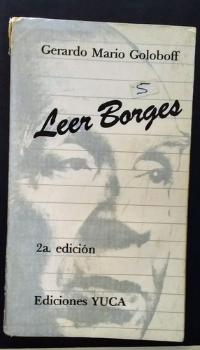 La Mejor Guía Para Leer A Borges. Obra Comentada Y Explicada