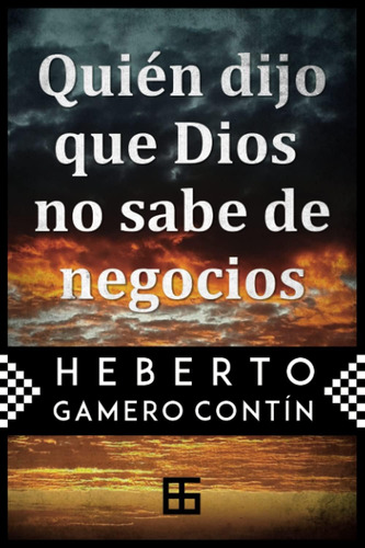 Libro: Quién Dijo Que Dios No Sabe De Negocios (spanish Edit