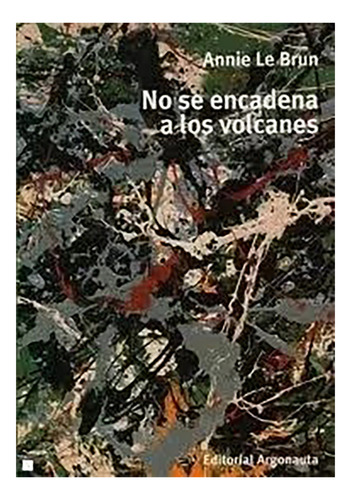 No Se Encadena A Los Volcanes - Le Brun Annie - #w
