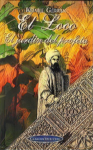 El Loco El Jardin Del Profeta, De Gibran, Gibran Jalil (khalil). N/a, Vol. Volumen Unico. Editorial Edimat Libros, Tapa Blanda, Edición 1 En Español