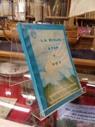 Libro La Rioja Ayer Y Hoy - Gob. De La Provincia De La Rioja