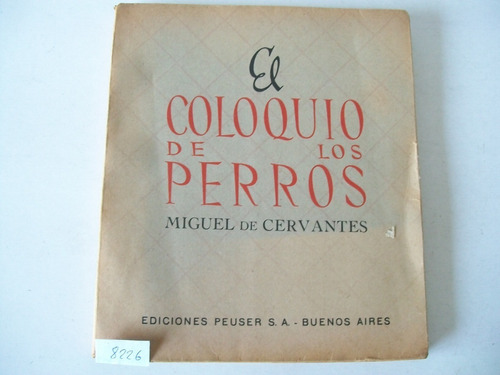 El Coloquio De Los Perros · Miguel De Cervantes· Peuser 1944