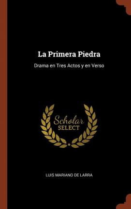 Libro La Primera Piedra : Drama En Tres Actos Y En Verso ...