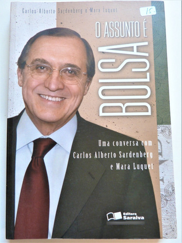 Livro O Assunto É Bolsa Carlos A. Sardenberg E Mara Luquet