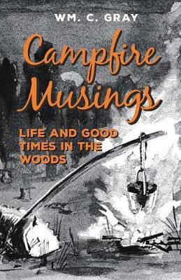 Libro Campfire Musings - Life And Good Times In The Woods...