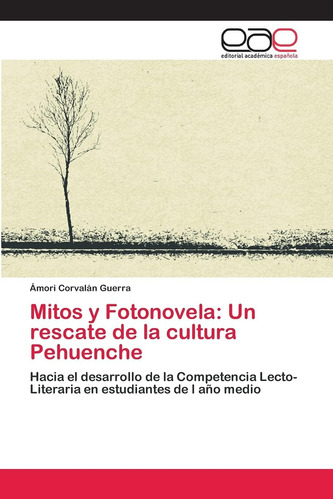Libro: Mitos Y Fotonovela: Un Rescate De La Cultura Pehuench